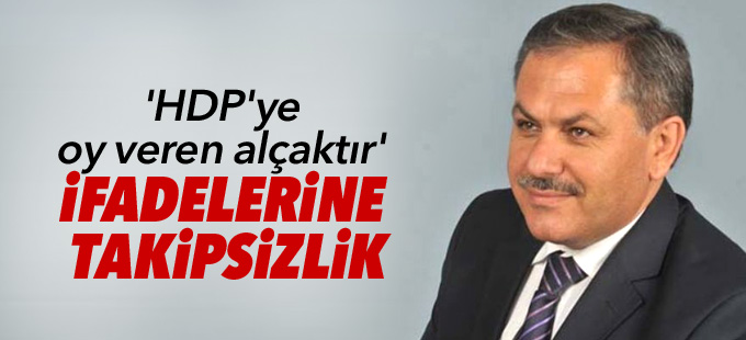 'HDP'ye oy veren alçaktır' ifadelerine takipsizlik