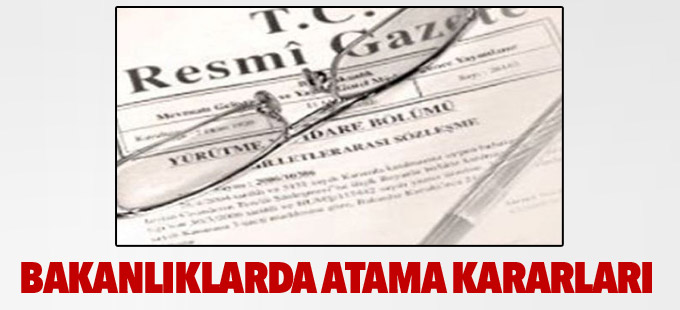 Bakanlıklarda atama kararları