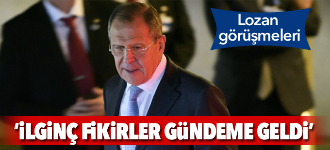 Lozan'daki toplantının ardından Lavrov: İlginç fikirler gündeme geldi