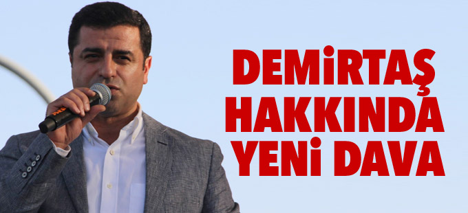 Demirtaş hakkında yeni dava