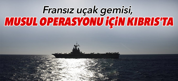 Fransız uçak gemisi, Musul operasyonu için Kıbrıs'ta