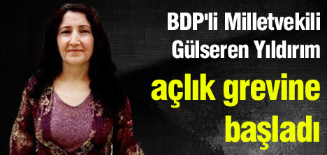 BDP'li Yıldırım açlık grevine başladı