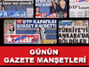 Günün gazete manşetleri