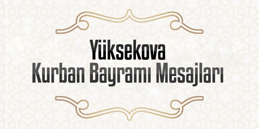 Yüksekova Kurban Bayramı Mesajları - 2020