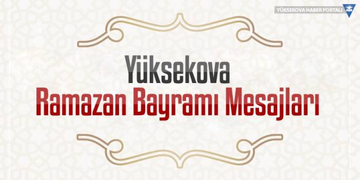 Yüksekova Ramazan Bayramı Mesajları - 2021