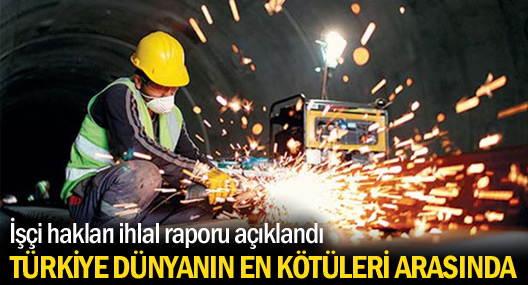 Türkiye işçi hakları ihlallerinde ilk sıralarda