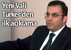 Yeni Vali Türker'in ilk mesajı