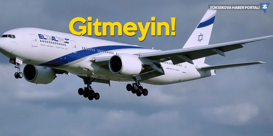 İsrail'den vatandaşlarına Türkiye'ye gitmeyin uyarısı