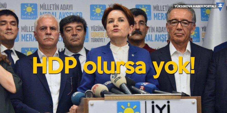 İYİ Parti'de 'ittifak' için HDP şartı!