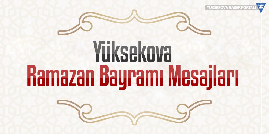 Yüksekova Ramazan Bayramı Mesajları - 2024