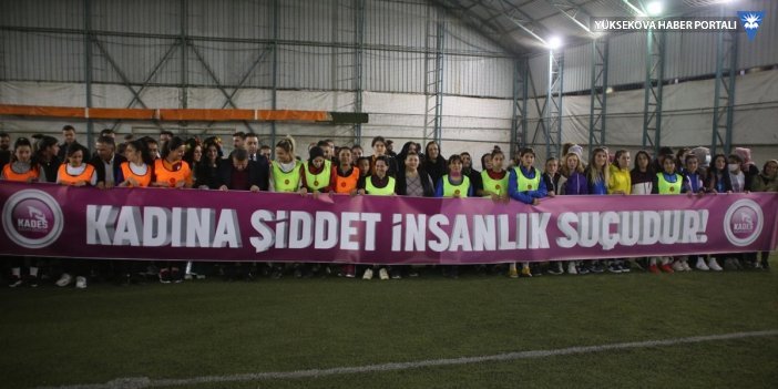 Yüksekova'da kadına yönelik şiddete dikkat çekmek için futbol turnuvası yapıldı