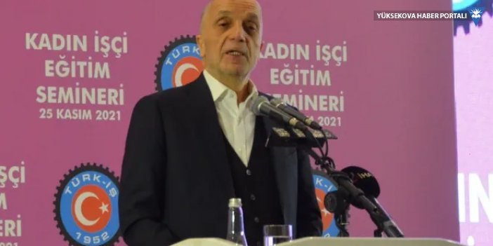 Türk-İş Başkanı Atalay: Asgari ücrette kırmızı çizgimiz 7 bin 785 TL
