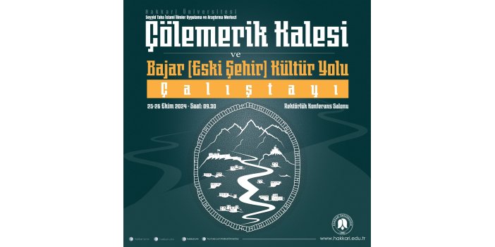 Hakkari'de Çölemerik Kalesi ve Bajar Kültür Yolu Çalıştayı düzenlenecek