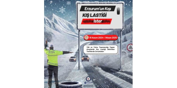 Erzurum'da sürücülere kış lastiği hatırlatması