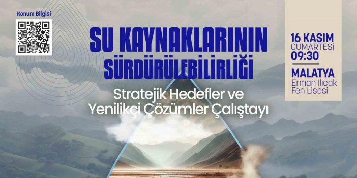 Malatya’da ’Su Kaynaklarının Sürdürülebilirliği’ çalıştayı gerçekleştirilecek