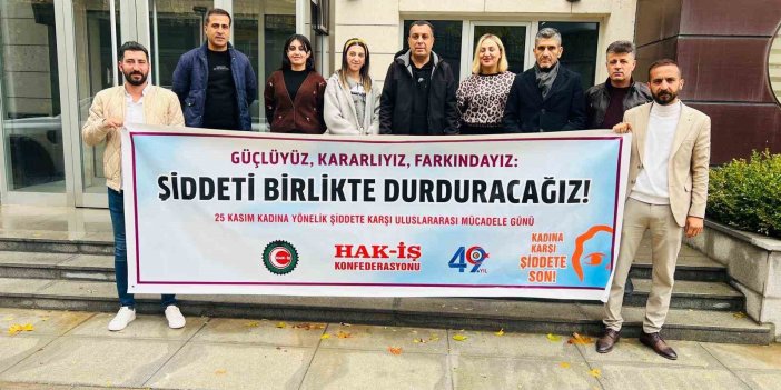 HAK-İŞ Konfederasyonu "şiddete karşı güçlü ses olma" çağrısı yaptı