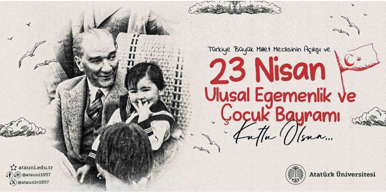 Atatürk Üniversitesi Rektörü’nden 23 Nisan mesajı