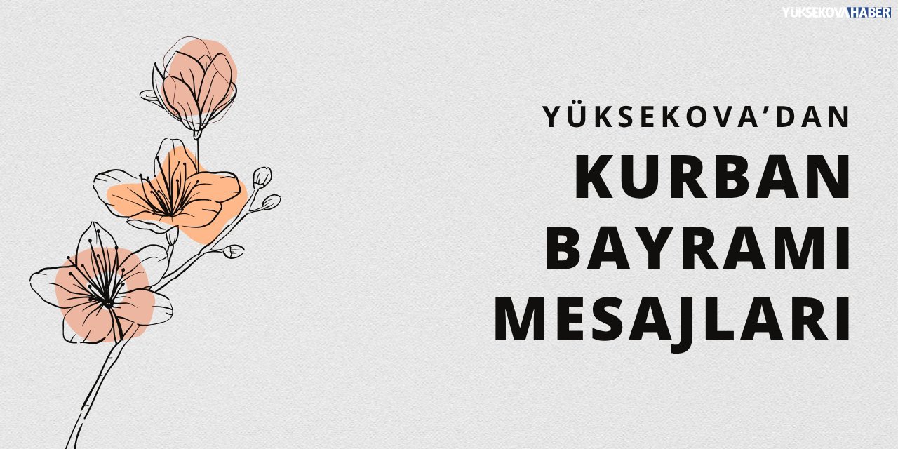 Yüksekova'dan kurban bayramı mesajları - 2025