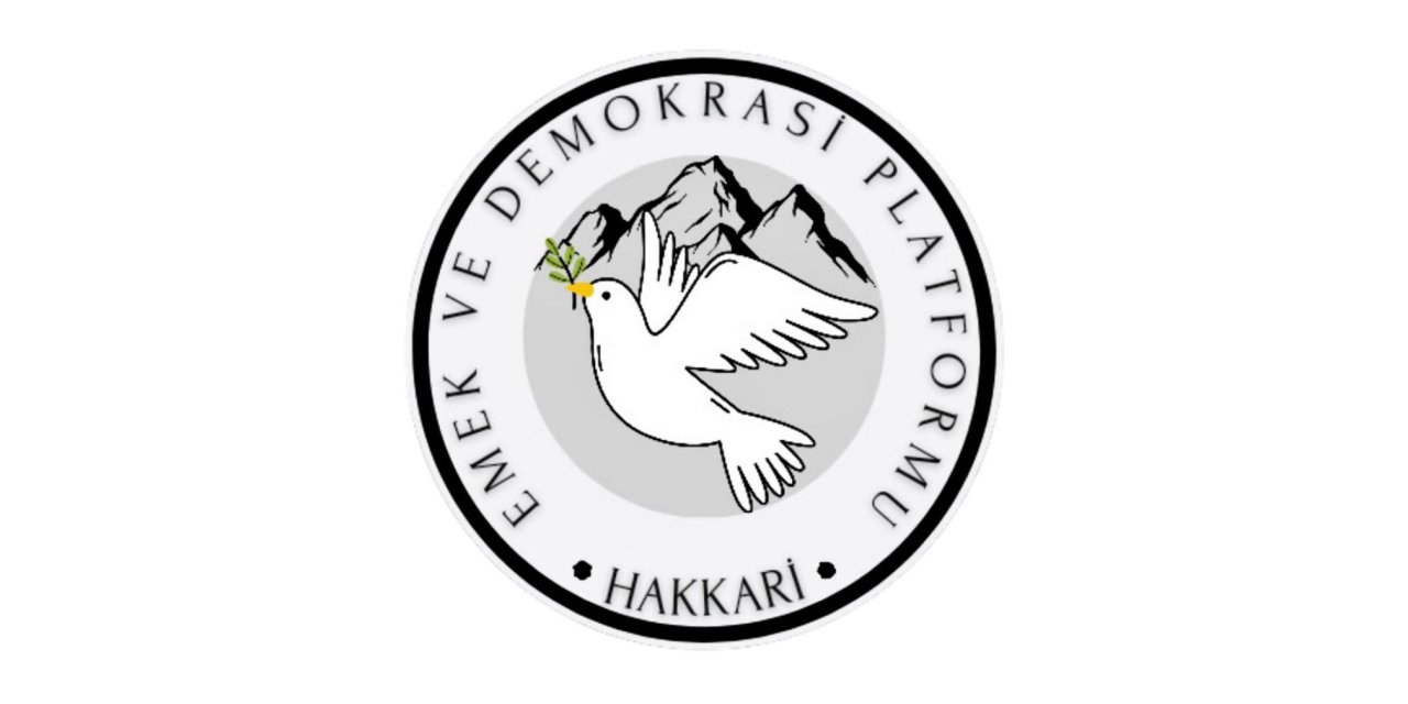 Hakkari Emek ve Demokrasi Platformu’ndan sağduyu çağrısı
