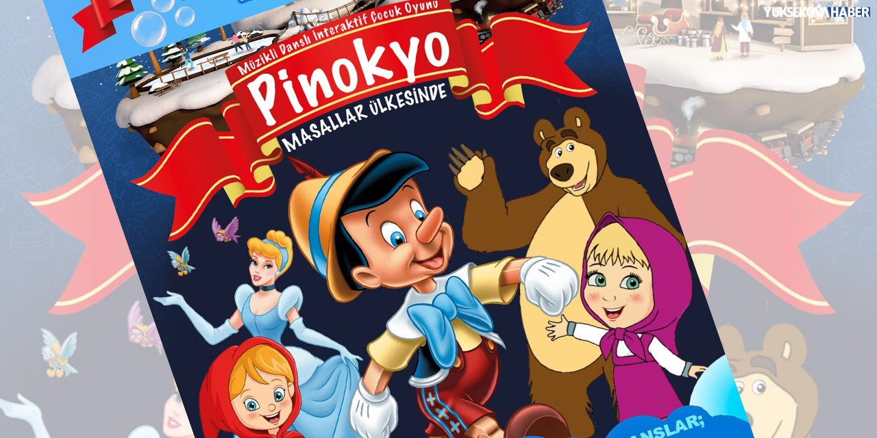 Pinokyo Macerası Yüksekova'da çocuklarla buluşuyor!