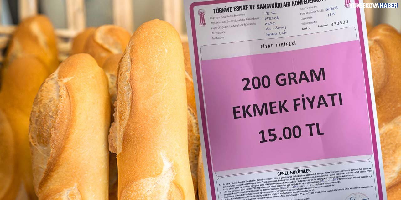 Hakkari’de ekmeğe zam: 200 gram ekmek 15 TL oldu