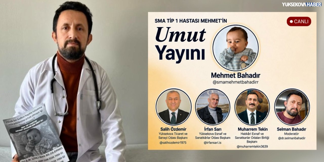 Yüksekova’dan SMA hastası Mehmet Bahadır için dayanışma yayını düzenlenecek