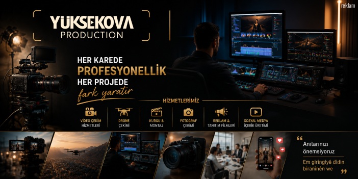 Yüksekova Production anılarınızı önemsiyor