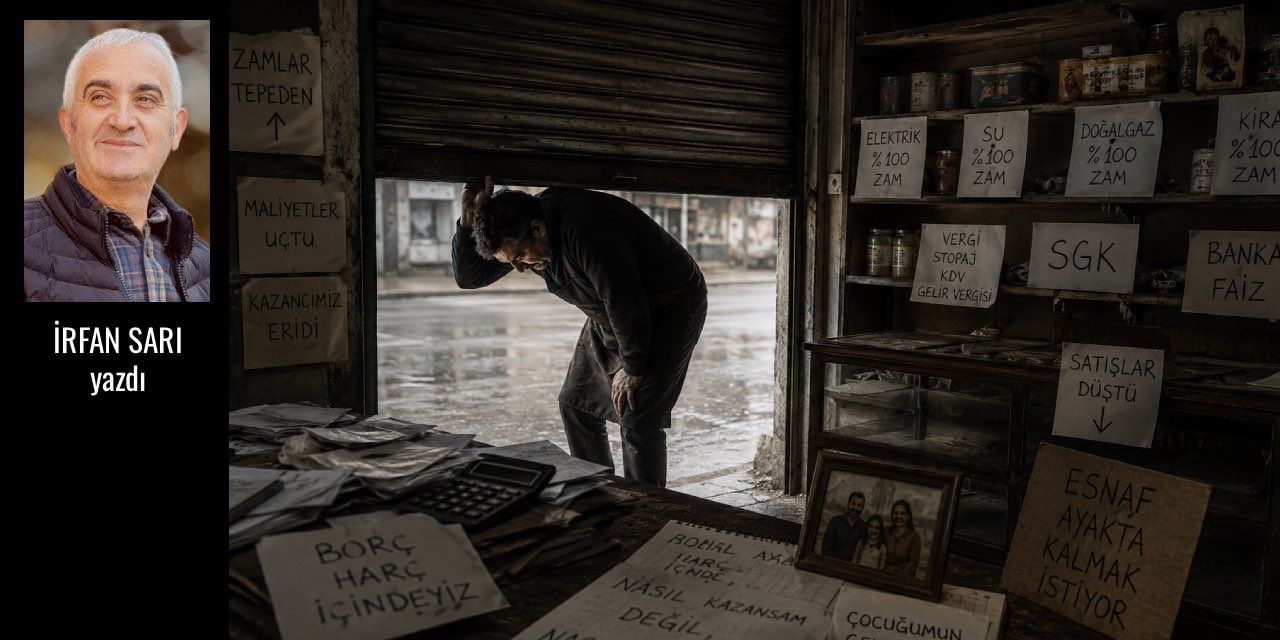Esnafın ekonomik çıkmazı - İrfan Sarı