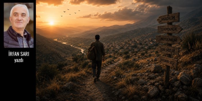 Benim aksanım bir patika yolcusu… ​- İrfan Sarı