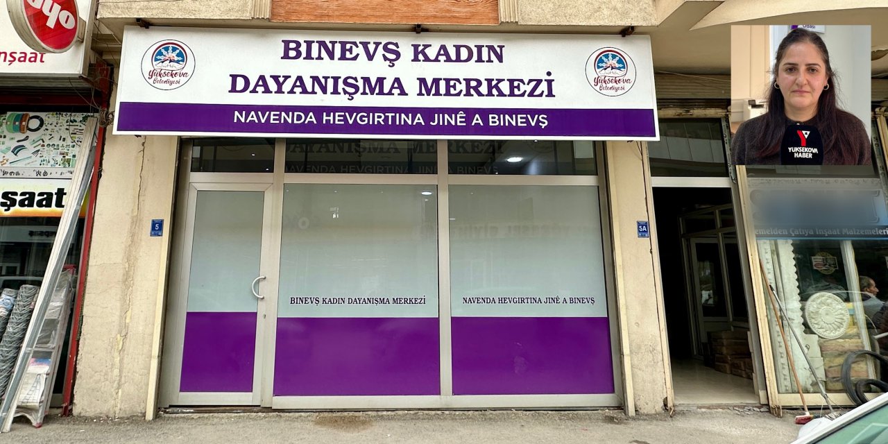 Yüksekova’da Bınevş Kadın Dayanışma Merkezi’nden kadınlara çağrı