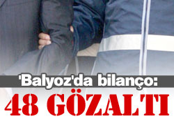 'Balyoz'da bilanço: 48 gözaltı