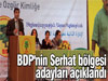 BDP'nin Serhat bölgesi adayları açıklandı